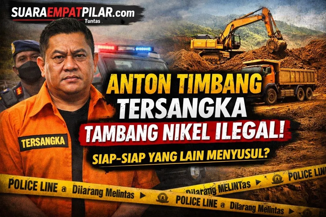 Anton Timbang Tersangka! Skandal Tambang Nikel Ilegal di Sultra Meledak